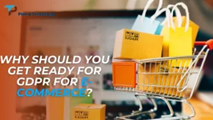 Why should you get ready for GDPR for E-commerce?