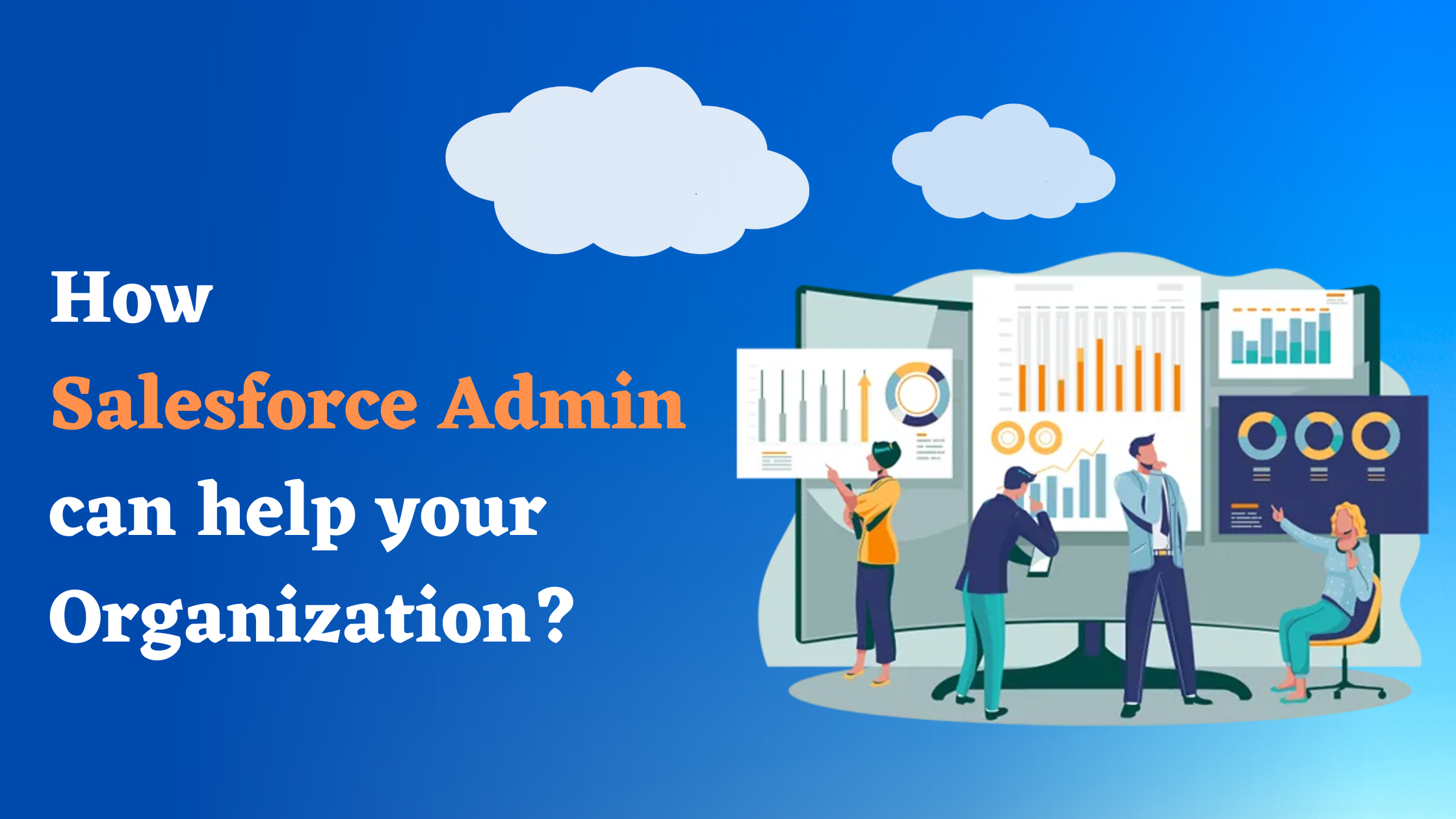 How Salesforce Admin can help your Organization?